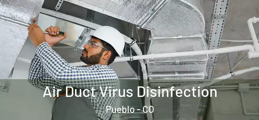  Air Duct Virus Disinfection Pueblo - CO